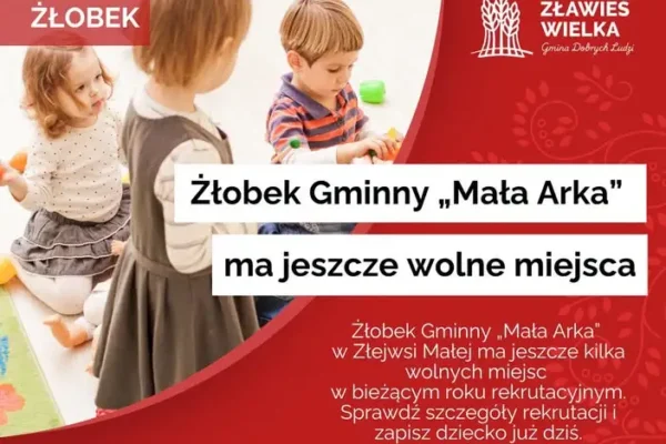 Żłobek Gminny „Mała Arka” w Złejwsi Małej ogłasza ostatnie wolne miejsca na rok rekrutacyjny