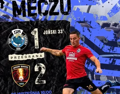 Porazka z Gromem Binino 1:2. Patryk Joński strzelił bramkę