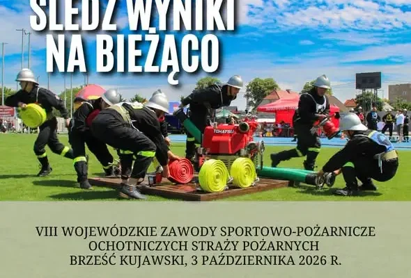 VIII Wojewódzkie Zawody Sportowo-Pożarnicze OSP w Brześciu Kujawskim – trwają zmagania drużyn