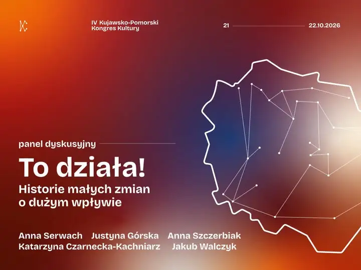 IV Kujawsko-Pomorski Kongres Kultury w Toruniu – panel o małych zmianach, które działają