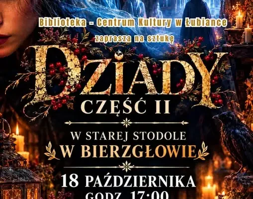 „Dziady. Część II” w starej stodole w Bierzgłowie – teatr, tradycja i staropolska kuchnia